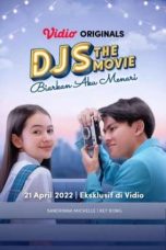 Nonton Film DJS The Movie: Biarkan Aku Menari (2022)