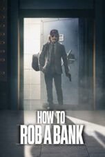 Nonton Film How to Rob a Bank (2024)